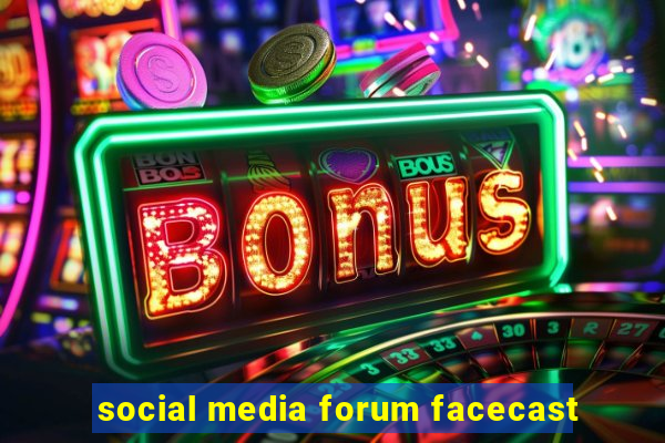 social media forum facecast